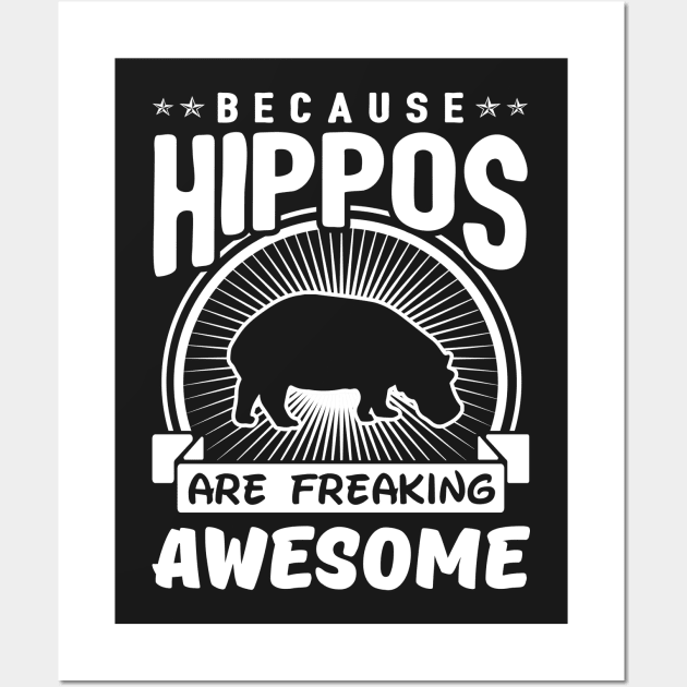 Because Hippos Are Freaking Awesome Wall Art by solsateez